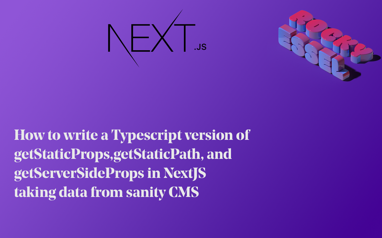 Typescript version of getStaticProps, getStaticPath, and getServerSideProps in NextJS